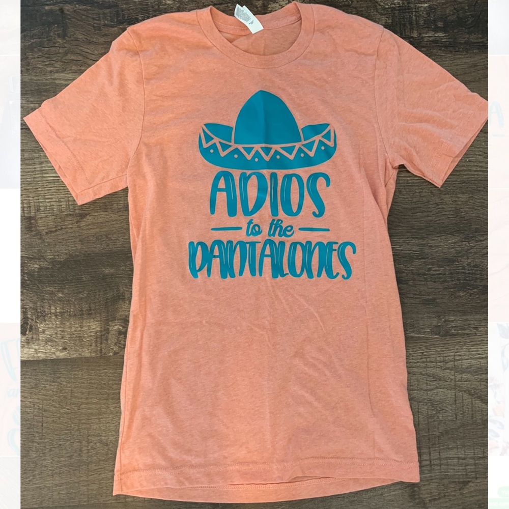 “ Adios to the pantalones” T-shirt